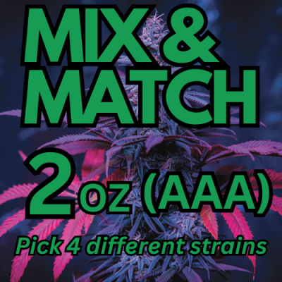 (AAA) 2oz Mix & Match, Pick 4 Strains